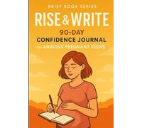Rise & Write, Mama: A 90-Day Survival Journal for Anxious Pregnant Teens (Brief Books Series)