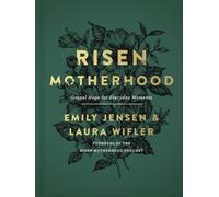 Risen Motherhood: Gospel Hope for Everyday Moments