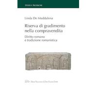 Riserva di gradimento nella compravendita. Diritto romano e tradizione romanistica (Studi e ricerche)