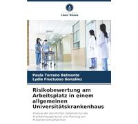 Risikobewertung am Arbeitsplatz in einem allgemeinen Universitätskrankenhaus: Analyse der beruflichen Gefahren für das Krankenhauspersonal und Planung von Präventionsmaßnahmen.