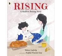 Rising: A Shabbat Baking Story: Celebrate Jewish traditions with children aged 3-7 and make your own challah from the author's recipe