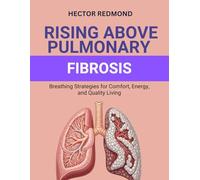 Rising Above Pulmonary Fibrosis: Breathing Strategies for Comfort, Energy, and Quality Living