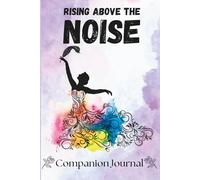 Rising Above the Noise: Companion Journal