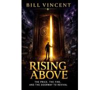 Rising Above: The Price, the Fire, and the Doorway to Revival