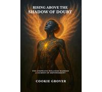 Rising Above the Shadow of Doubt: The Lymphatic Wellness Warrior A Journey Of Empowerment