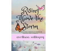 Rising Above the Storm: A Memoir of Finding Me with God's Strength