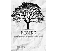 Rising: Becoming Who You Were Meant to Be