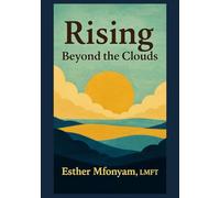 Rising, Beyond the Clouds: Poems and Stories of Becoming, Through Sorrow and Light