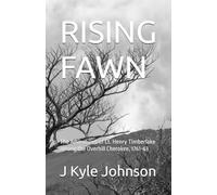 RISING FAWN: The Adventures of Lt. Henry Timberlake among the Overhill Cherokee, 1761-63