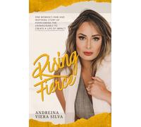 Rising Fierce: One Woman’s Raw And Inspiring Story Of Overcoming The Unimaginable To Create A Life Of Impact