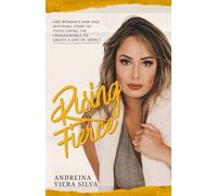 Rising Fierce: One Woman’s Raw And Inspiring Story Of Overcoming The Unimaginable To Create A Life Of Impact
