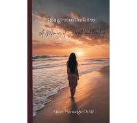 Rising From Darkness: A Memoir of Strength and Healing