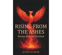 Rising From the Ashes: Dream Beyond Survival