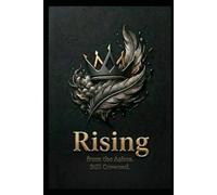 Rising from the Ashes: Still Crowned.