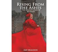 Rising From The Ashes: “The Healing Power of Becoming"