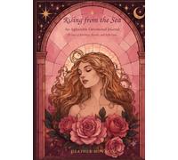 Rising from the Sea: An Aphrodite Devotional Journal: 28 Days of Readings, Rituals, and Reflections