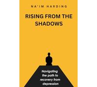 Rising From the Shadows: A Memoir of Depression, Survival and Inner Freedom