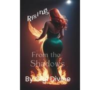 Rising from the Shadows: by Gigi Divine