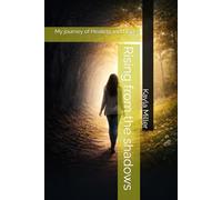 Rising from the shadows: My journey of Healing and Hope