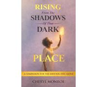RISING from the SHADOWS of That DARK PLACE: A Companion for the Days You Feel Alone