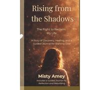 Rising From The Shadows: The Fight to Reclaim my life, a Short. and Journal