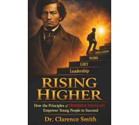 Rising Higher: How The Principles of Frederick Douglass Empower Young People to Succeed