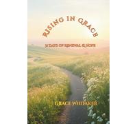 Rising in Grace: 31 Days of Renewal & Hope (Walk with God Daily Devotions for a Steady Heart)