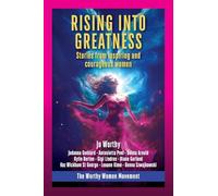Rising Into Greatness: Stories from inspiring and courageous women