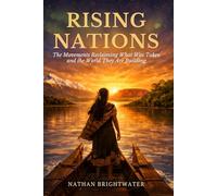 Rising Nations: The Movements Reclaiming What Was Taken and the World They Are Building (First Peoples: A Global History of Indigenous Survival)