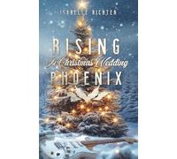Rising Phoenix: A Christmas Wedding (Rising-Phoenix-Reihe)