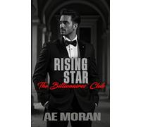 Rising Star: A Steamy Alpha Billionaire Boss Workplace Contemporary Romance: 4 (The Billionaires' Club)