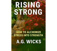 Rising Strong: How to Alchemize Stress into Strength