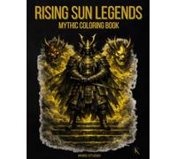 Rising Sun Legends Coloring Book - Vol. 1 Japanese Mythology Edition: Mythic Coloring Book - 40 Easy to Medium Mythology Coloring Pages for Adults | ... Coloring Series - Easy to Medium Edition)