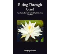 Rising Through Grief: How Faith Carried Me And My Sister Into Purpose