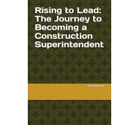 Rising to Lead: The Journey to Becoming a Construction Superintendent