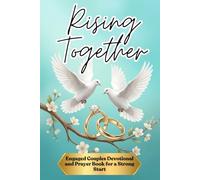 Rising Together: Engaged Couples Devotional and Prayer Book for a Strong Start
