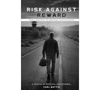 Risk Against Reward, How I survived the American Justice System