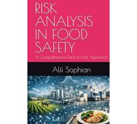 RISK ANALYSIS IN FOOD SAFETY: A Comprehensive Farm to Fork Approach (Advanced Food Safety and Microbial Risk Analysis Series)