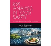 RISK ANALYSIS IN FOOD SAFETY: A Comprehensive Farm to Fork Approach (Advanced Food Safety and Microbial Risk Analysis Series)