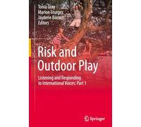 Risk and Outdoor Play: Listening and Responding to International Voices: Part 1