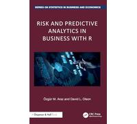 Risk and Predictive Analytics in Business with R (Chapman and Hall/CRC Series on Statistics in Business and Economics)