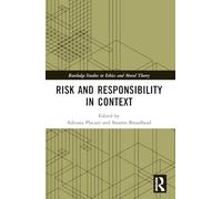 Risk and Responsibility in Context (Routledge Studies in Ethics and Moral Theory)