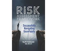 Risk Assessment Framework: Successfully Navigating Uncertainty