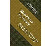 Risk-Aware Psychiatry: How Clinicians Think When the Safest Decision Is “No Change”