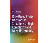 Risk-Based Project Decisions in Situations of High Complexity and Deep Uncertainty