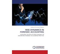 RISK DYNAMICS IN FORENSIC ACCOUNTING: ASSESSING THE ROLE OF RISK DYNAMICS IN ENHANCING FORENSIC ACCOUNTING PRACTICE