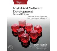 Risk-First Software Development, Second Edition: Deliver Better Systems in a Post-Agile, AI World