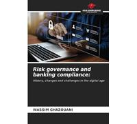 Risk governance and banking compliance:: History, changes and challenges in the digital age