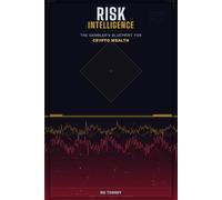 RISK INTELLIGENCE: The Gambler's Blueprint for Crypto Wealth (The Discipline & Decision-Making Series)