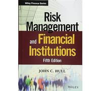 Risk Management and Financial Institutions, Fifth Edition (Wiley Finance)